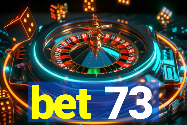 bet 73